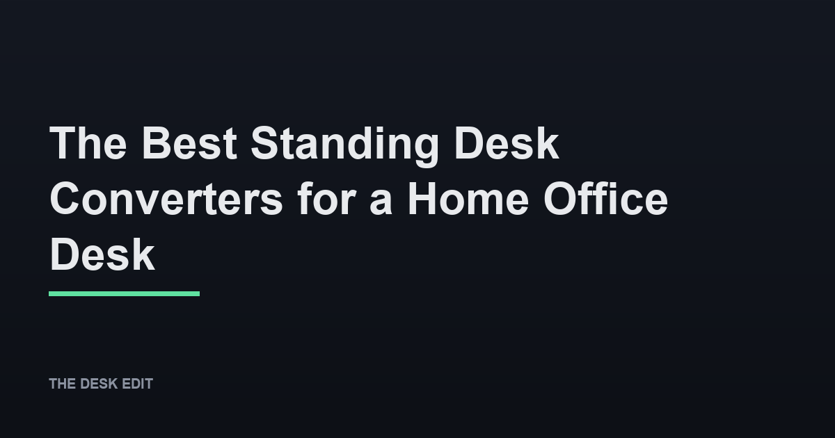 The Best Standing Desk Converters for a Home Office Desk